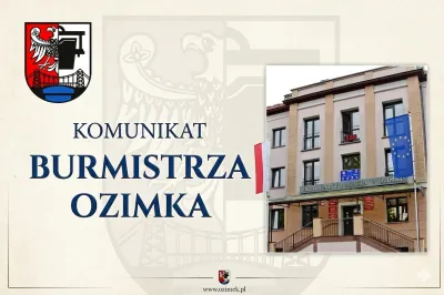 KOMUNIKAT BURMISTRZA OZIMKA